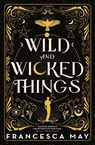 Wild and Wicked Things - Francesca May - 9780356517612