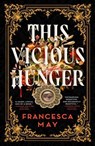 This Vicious Hunger - Francesca May - 9780356517636