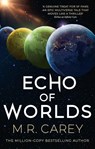 Echo of Worlds - M. R. Carey - 9780356518084