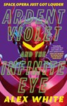 Ardent Violet and the Infinite Eye - Alex White - 9780356518619