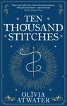 Ten Thousand Stitches - Olivia Atwater - 9780356518787