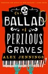 The Ballad of Perilous Graves - Alex Jennings - 9780356519258