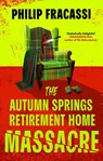 The Autumn Springs Retirement Home Massacre - Philip Fracassi - 9780356520575