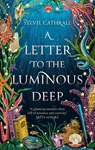 A Letter to the Luminous Deep - Sylvie Cathrall - 9780356521107