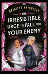 The Irresistible Urge to Fall For Your Enemy - Brigitte Knightley - 9780356524733