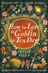 How to Lose a Goblin in Ten Days - Jessie Sylva - 9780356524863