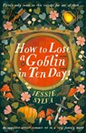How to Lose a Goblin in Ten Days - Jessie Sylva - 9780356524863