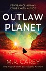 Outlaw Planet - M. R. Carey - 9780356528069