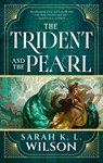The Trident and the Pearl - Sarah K L Wilson - 9780356528601