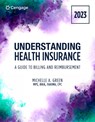 Understanding Health Insurance: A Guide to Billing and Reimbursement, 2023 Edition - Michelle (Mohawk Valley Community College Green - 9780357764060