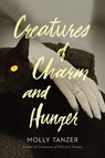 Creatures Of Charm And Hunger - Molly Tanzer - 9780358065210