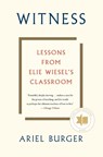 Witness: Lessons from Elie Wiesel's Classroom - Ariel Burger - 9780358108528