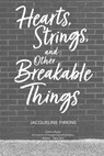 Hearts, Strings, and Other Breakable Things - Jacqueline Firkins - 9780358156710