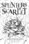 Splinters of Scarlet - Emily Bain Murphy - 9780358157366