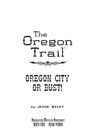 The Oregon Trail: Oregon City or Bust! (Two Books in One) - Jesse Wiley - 9780358164319