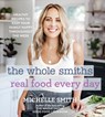 The Whole Smiths Real Food Every Day - Michelle Smith - 9780358164463