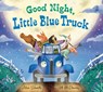 Good Night, Little Blue Truck - Alice Schertle - 9780358229278
