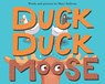 Duck, Duck, Moose - Mary Sullivan - 9780358313496