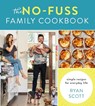 The No-Fuss Family Cookbook - Ryan Scott - 9780358439141