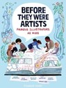 Before They Were Artists: Famous Illustrators As Kids - Elizabeth Haidle - 9780358447887