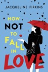 How Not to Fall in Love - Jacqueline Firkins - 9780358467144