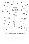 How Not to Fall in Love - Jacqueline Firkins - 9780358467168