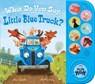 What Do You Say, Little Blue Truck? Sound Book - Alice Schertle - 9780358561958