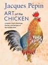 Jacques Pepin Art Of The Chicken - Jacques Pepin - 9780358654513