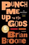 Punch Me Up To The Gods - Brian Broome ; Yona Harvey - 9780358695257