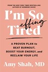 I'm So Effing Tired - MD Amy Shah - 9780358697121