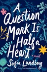 Question Mark Is Half a Heart - Sofia Lundberg - 9780358697374