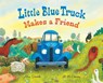 Little Blue Truck Makes a Friend - Alice Schertle - 9780358722823