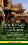 Sketches of Jewish Social Life in the Days of Christ - Alfred Edersheim - 9780359013104