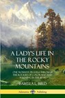 A Lady's Life in the Rocky Mountains - Isabella L Bird - 9780359013845