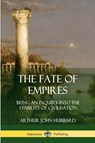 The Fate of Empires - Arthur John Hubbard - 9780359032129