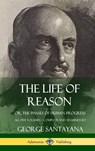 The Life of Reason - George Santayana - 9780359033553