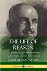 The Life of Reason - George Santayana - 9780359033560