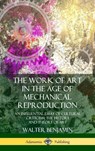The Work of Art in the Age of Mechanical Reproduction - Walter (Northumbria University) Benjamin ; Harry Zohn - 9780359046386