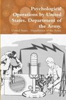 Psychological Operations by United States. Department of the Army. - United States Department of the Army. - 9780359096527