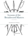 Lessons of the Broadsword Masters - Christopher Scott Thompson - 9780359139637