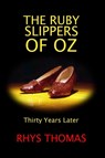 THE RUBY SLIPPERS OF OZ: Thirty Years Later - Rhys Thomas - 9780359223503