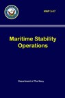 Maritime Stability Operations (NWP 3-07) - Department Of the Navy - 9780359235254