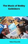 The Music of Bobby Goldsboro - Robert F. Reynolds - 9780359240401