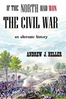 If the North Had Won the Civil War - Andrew J. Heller - 9780359667345