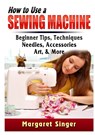 How to Use a Sewing Machine - SINGER,  Margaret - 9780359686483