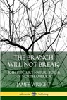 The Branch Will Not Break: 20th Century Nature Poems of North America - James Wright - 9780359743339