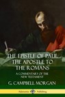 The Epistle of Paul the Apostle to the Romans: A Commentary of the New Testament - G. Campbell Morgan - 9780359746736