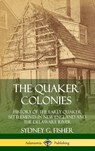 The Quaker Colonies: History of the Early Quaker Settlements in New England and the Delaware River (Hardcover) - Sydney G. Fisher - 9780359747559