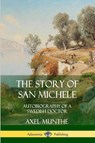 The Story of San Michele: Autobiography of a Swedish Doctor - Axel Munthe - 9780359748051