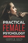 Practical Female Psychology: For the Practical Man - David Clare - 9780359861347